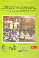 Programa de manejo pesquero de las especies "Paiche" (Arapaima gigas) y Arahuana (Osteoglossum bicirrhosum) en los sectores medio y bajo Putumayo : 2013-2017