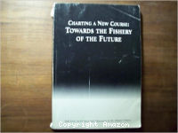 Charting a new course: Towards the fishery of the future