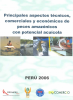 Principales Aspectos Técnicos, Comerciales y Económicos de Peces Amazónicos con Potencial Acuícola