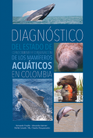 Diagnóstico del estado de conocimiento y conservación de los mamiferos acuáticos en Colombia