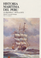 Historia Marítima del Perú. La República 1870 a 1876