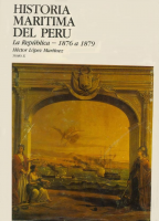Historia Marítima del Perú. La República 1876 a 1879