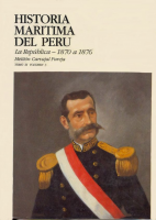 Historia Marítima del Perú. La República 1870 a 1876