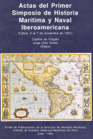Actas del primer simposio de historia marítima y naval Iberoamericana (Callao, 5 al 7 de noviembre de 1991)